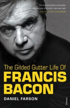 the gilded gutter life of francis bacon-daniel farson-9780099307815