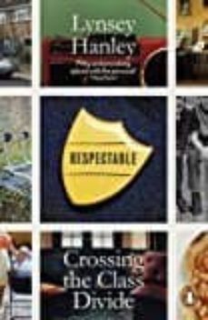 respectable: crossing the class divide-lynsey hanley-9780141040615