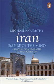 iran: empire of the mind (ebook)-michael axworthy-9780141903415