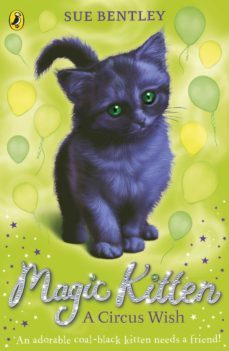 magic kitten: a circus wish-sue bentley-9780141906515