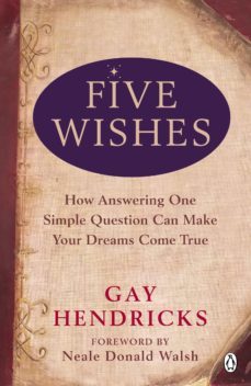 five wishes (ebook)-gay hendricks-9780141918815