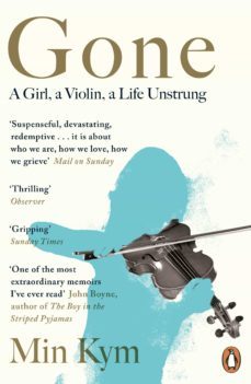 gone: a girl, a violin, a life unstrung-min kym-9780241977415