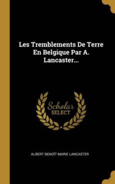 les tremblements de terre en belgique par a. lancaster...-9780270197815