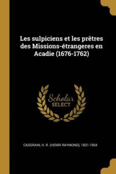 les sulpiciens et les pretres des missions-etrangeres en acadie (1676-1762)-9780274565115