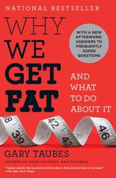 why we get fat (ebook)-gary taubes-9780307595515