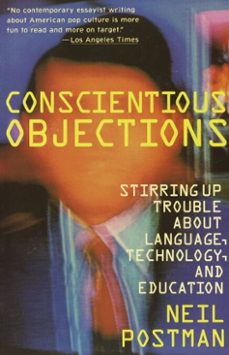 conscientious objections (ebook)-neil postman-9780307797315