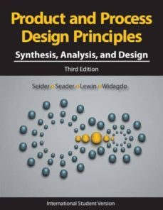 product and process design principles: synthesis, analysis and de sign (3rd)-9780470414415