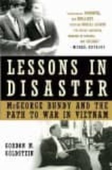 lessons in disaster: mcgeorge bundy and the path to war in vietna m-gordon m. goldstein-9780805079715
