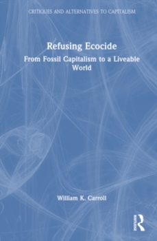 refusing ecocide-william k. carroll-9781032536415