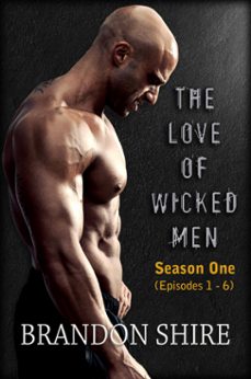 the love of wicked men (season one: episodes 1-6) (ebook)-brandon shire-9781310826115