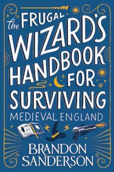 the frugal wizard s handbook for surviving medieval england-brandon sanderson-9781399613415