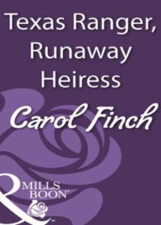 texas ranger, runaway heiress (ebook)-carol finch-9781408933015