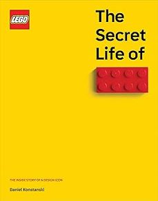 the secret life of lego(r) bricks: the story of a design icon-daniel konstanski-9781464234415