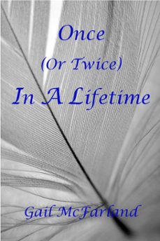 once (or twice) in a lifetime (ebook)-gail mcfarland-9781465850515