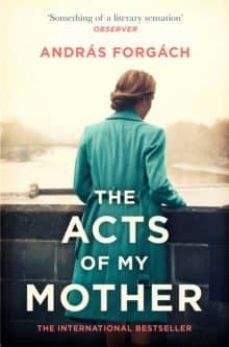 acts of my mother-andras forgach-9781471160615