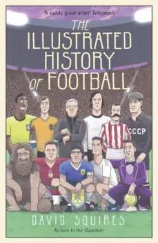the illustrated history of football (ebook)-david squires-9781473536715