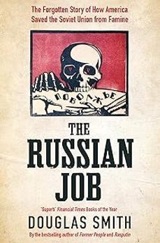 the russian job: the forgotten story of how america saved the soviet union from famine-douglas smith-9781509882915