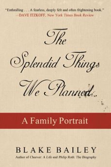 the splendid things we planned-blake bailey-9781510771215