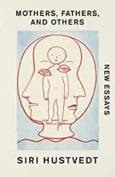 mothers, fathers, and others : new essays-siri hustvedt-9781529376715
