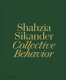 shahzia sikander: colective behavior-liebert emily-9781580936415