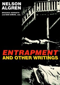 entrapment and other writings (ebook)-nelson algren-9781583229415