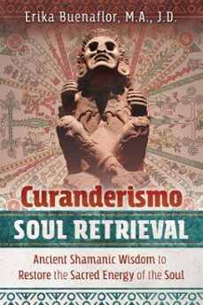 curanderismo soul retrieval-erika buenaflor-9781591433415