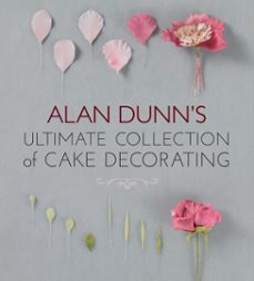 alan dunn's ultimate collection of cake decorating (ebook)-alan dunn-9781607652915