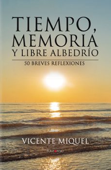 tiempo, memoria y libre albedrio. 50 breves reflexiones (ebook)-vicente miquel-9781629346915