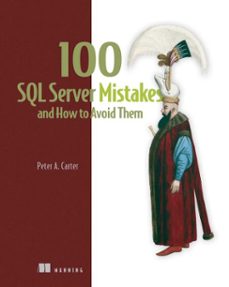 100 sql server mistakes and how to avoid them (ebook)-peter carter-9781638356615