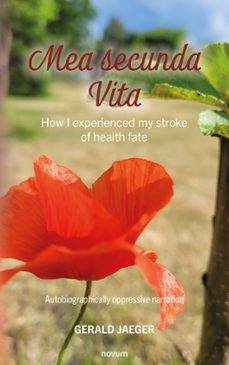 mea secunda vita - how i experienced my stroke of health fate (ebook)-gerald jaeger-9781642682915