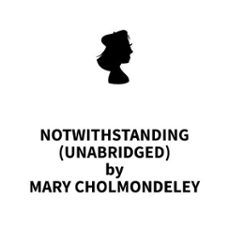 notwithstanding (unabridged) (audiolibro)-mary cholmondeley-9781669317715