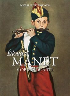 edouard manet y obras de arte (ebook)-natalia brodskaya-9781781605615
