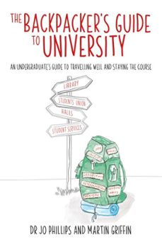 backpacker's guide to university (ebook)-jo phillips-martin griffin-9781785837715