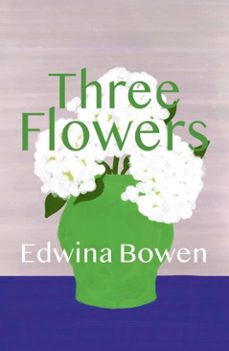 three flowers (ebook)-edwina bowen-9781788648615