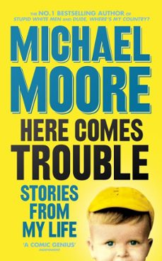 here comes trouble-michael moore-9781846146015
