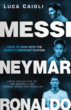 messi, neymar, ronaldo (ebook)-luca caioli-9781906850715