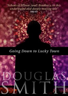 going down to lucky town (ebook)-douglas smith-9781928048015