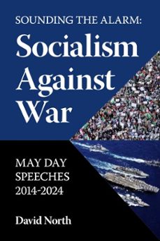 sounding the alarm: socialism against war may day speeches 2014-2024 (ebook)-david north-9781959124115