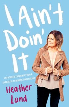 i ain't doin' it (ebook)-heather land-9781982104115