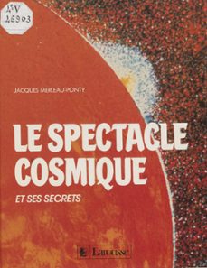 le spectacle cosmique et ses secrets (ebook)-jacques merleau ponty-9782035920515