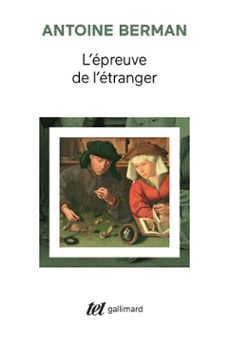 l'epreuve de l'etranger. culture et traduction dans l'allemagne romantique (ebook)-antoine berman-9782072113215