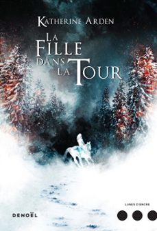 trilogie d'une nuit d'hiver (tome 2) - la fille dans la tour (ebook)-katherine arden-9782207144015