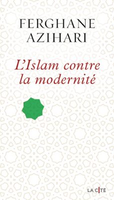 l'islam contre la modernite (ebook)-ferghane azihari-9782258201415