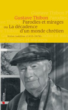 parodies et mirages ou la decadence d'un monde chretien (ebook)-gustave thibon-9782268003115