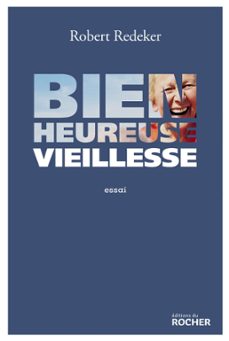 bienheureuse vieillesse (ebook)-robert redeker-9782268082615