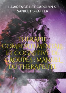 therapie comportementale et cognitive de groupes : manuel du therapeute (ebook)-9782322493715