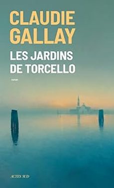 les jardins de torcello-claudie gallay-9782330194215