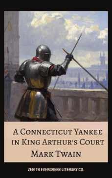 a connecticut yankee in king arthur's court (ebook)-mark twain-zenith evergreen literary co.-9782386911415