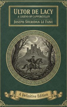 ultor de lacy: a legend of cappercullen (ebook)-joseph sheridan le fanu-9782387176615