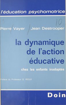 la dynamique de l'action educative chez les enfants inadaptes (ebook)-pierre vayer-johan destrooper-9782402406215